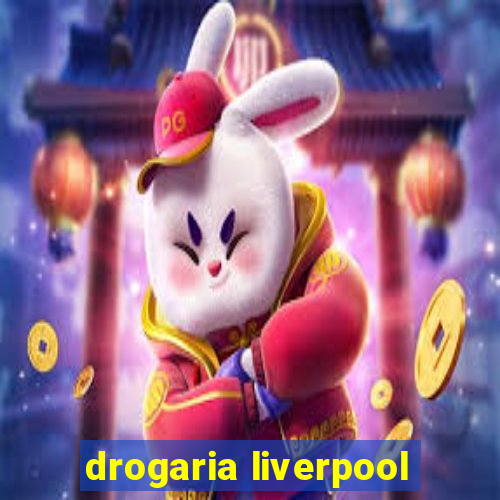 drogaria liverpool